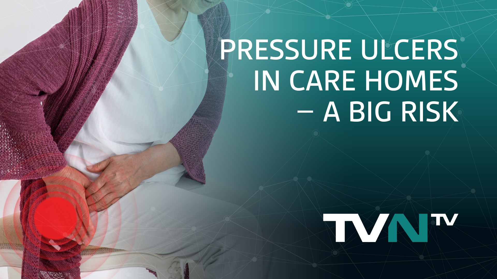 PRESSURE ULCERS IN CARE HOMES A BIG RISK TVNTV
